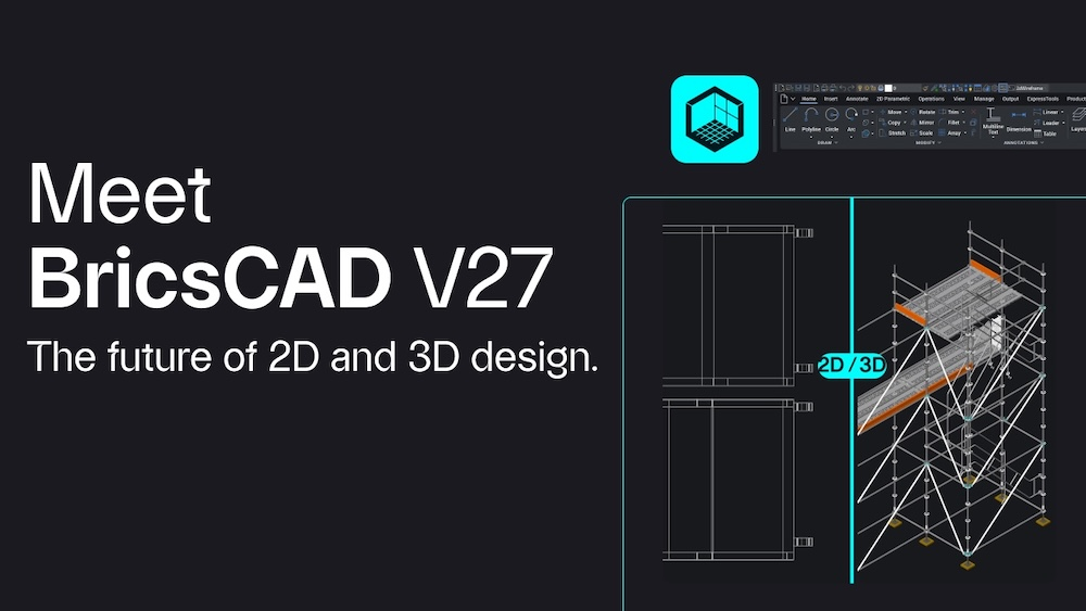 BricsCAD V27: Thiết Kế Nhanh Hơn, Hiệu Suất Mạnh Mẽ Hơn Và Quy Trình Làm Việc Kết Nối Toàn Diện